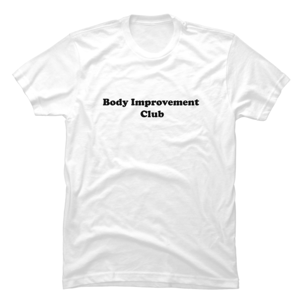 body improvement club shirt